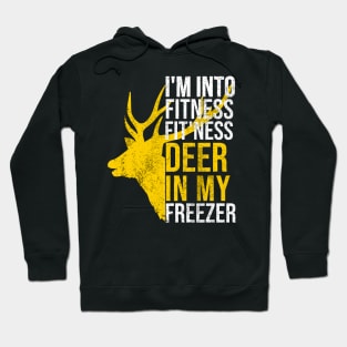 I'm Into Fitness Fit'Ness Deer In My Freezer Funny Hunter Hoodie